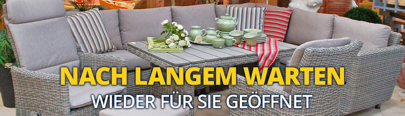 Wieder geöffnet - Wir starten in die neue Gartenmöbel - Saison 2021 Wieder geöffnet - Wir starten in die neue Gartenmöbel - Saison 2021